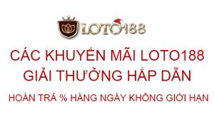KHUYẾN MÃI LOTO188 – GIẢI THƯỞNG LỚN HẤP DẪN